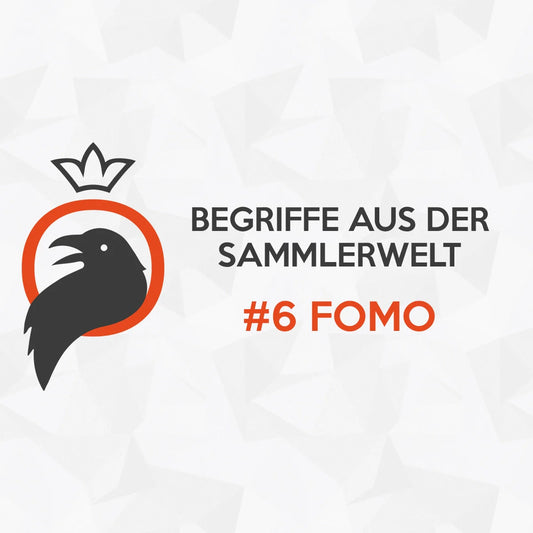 Begriffe aus der Sammlerwelt #6 FOMO